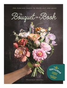 The Bouquet in a Book: Pre-Punched Pages to Press Out and Make