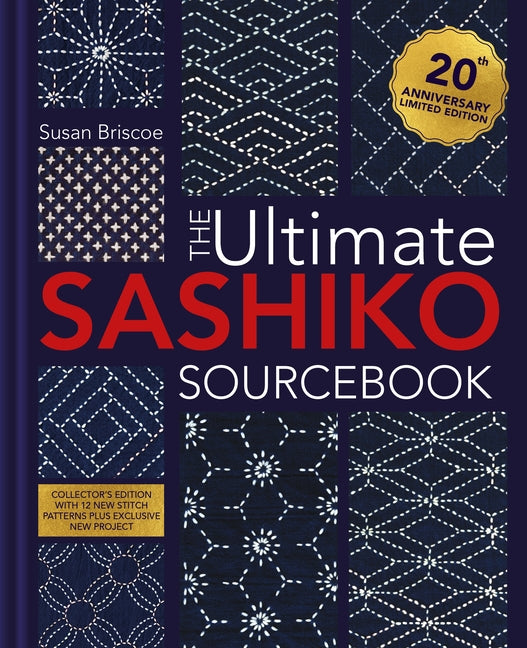 The Ultimate Sashiko Sourcebook Updated Edition: Collector's Edition with 12 New Stitch Patterns Plus Exclusive New Project