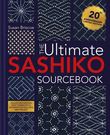 The Ultimate Sashiko Sourcebook Updated Edition: Collector's Edition with 12 New Stitch Patterns Plus Exclusive New Project