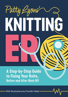 Patty Lyons' Knitting Er: A Step-By-Step Guide to Fixing Your Knits, Before and After Bind Off