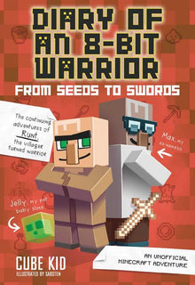 Diary of an 8-Bit Warrior: From Seeds to Swords: An Unofficial Minecraft Adventure Volume 2