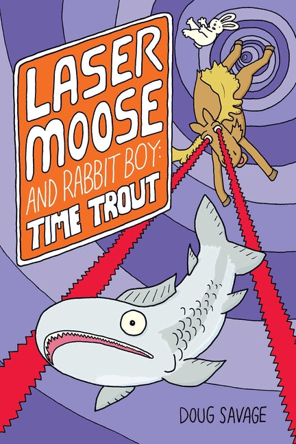 Laser Moose and Rabbit Boy: Time Trout: Volume 3