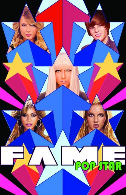 Fame: Pop Star: Volume 1: Taylor Swift, Lady Gaga, Justin Bieber, and Britney Spears.