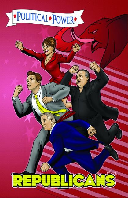 Political Power: Republicans: Sarah Palin, Arnold Schwarzenegger, Rush Limbaugh, and Glenn Beck
