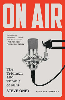 On Air: The Triumph and Tumult of NPR