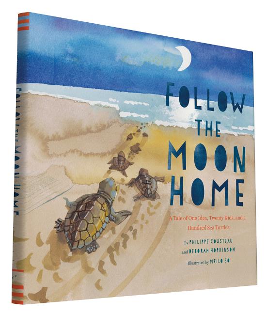 Follow the Moon Home: A Tale of One Idea, Twenty Kids, and a Hundred Sea Turtles (Children's Story Books, Sea Turtle Gifts, Moon Books for Kids, Child