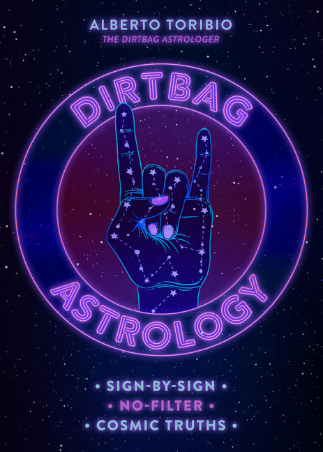 Dirtbag Astrology: Sign-By-Sign No-Filter Cosmic Truths