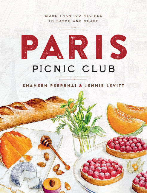 Paris Picnic Club: More Than 100 Recipes to Savor and Share - A Cookbook