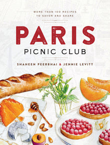 Paris Picnic Club: More Than 100 Recipes to Savor and Share - A Cookbook