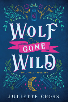 Wolf Gone Wild: Stay a Spell Book 1