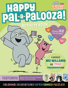 Elephant & Piggie: Happy Pal-A-Palooza!: An Elephant & Piggie Activity Book