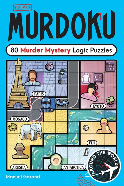 Murdoku Volume 3: Around the World: 80 Murder Mystery Logic Puzzles