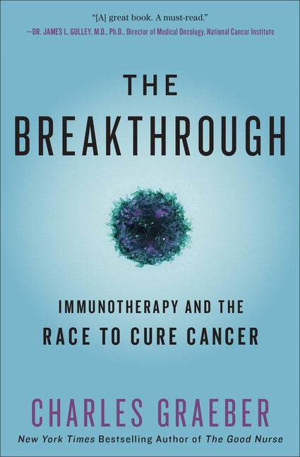 The Breakthrough: Immunotherapy and the Race to Cure Cancer