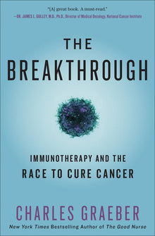The Breakthrough: Immunotherapy and the Race to Cure Cancer