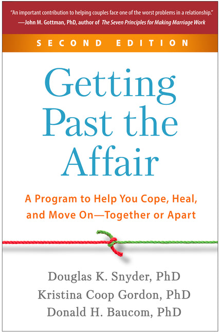 Getting Past the Affair: A Program to Help You Cope, Heal, and Move On--Together or Apart