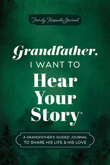 Grandfather, I Want to Hear Your Story: A Grandfather's Guided Journal to Share His Life & His Love