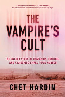 The Vampire's Cult: The Untold Story of Obsession, Control, and a Shocking Small-Town Murder