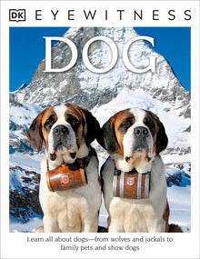 Eyewitness: Dog: Learn All about Dogs-From Wolves and Jackals to Family Pets and Show Dogs