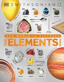 The Elements Book: A Visual Periodic Table Encyclopedia for Kids