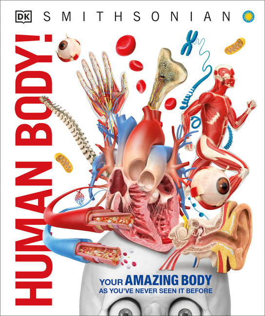 Knowledge Encyclopedia Human Body!: Human Anatomy as You've Never Seen It Before