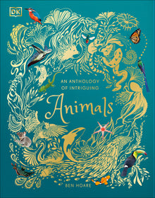 An Anthology of Intriguing Animals: Discover the Fascinating Truths of the Animal Kingdom
