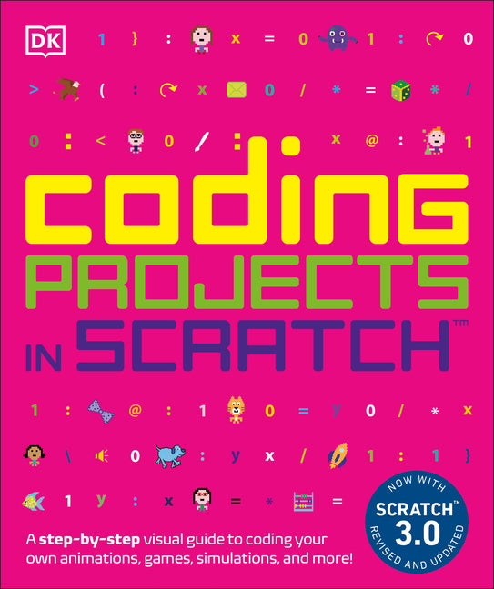 Coding Projects in Scratch: A Step-By-Step Visual Guide to Coding Your Own Animations, Games, Simulations, a