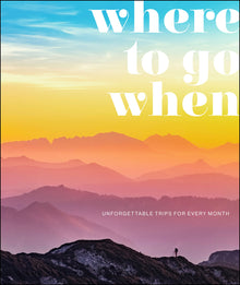Where to Go When: Unforgettable Trips for Every Month