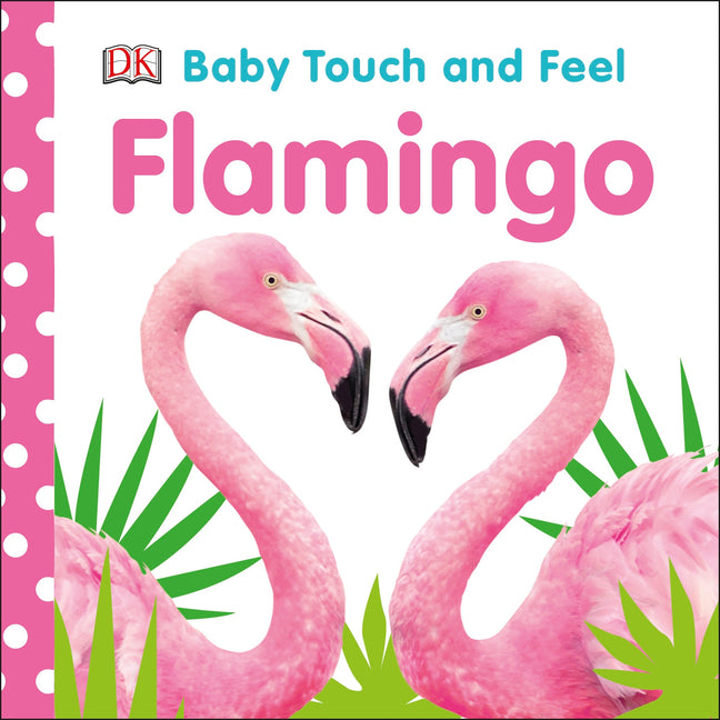 Baby Touch and Feel Flamingo: An Interactive Tropical Bird Board Book