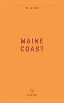 Wildsam Field Guides: Maine Coast