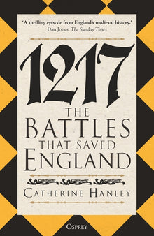 1217: The Battles That Saved England