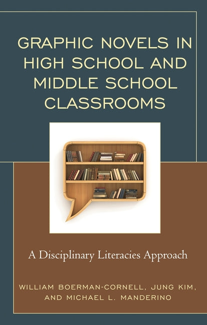 Graphic Novels in High School and Middle School Classrooms: A Disciplinary Literacies Approach