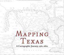 Mapping Texas: A Cartographic Journey, 1561-1860