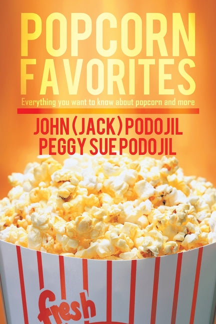 Popcorn Favorites: Everything you want to know about popcorn and more
