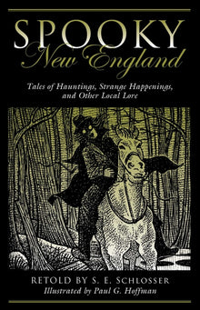 Spooky New England: Tales of Hauntings, Strange Happenings, and Other Local Lore