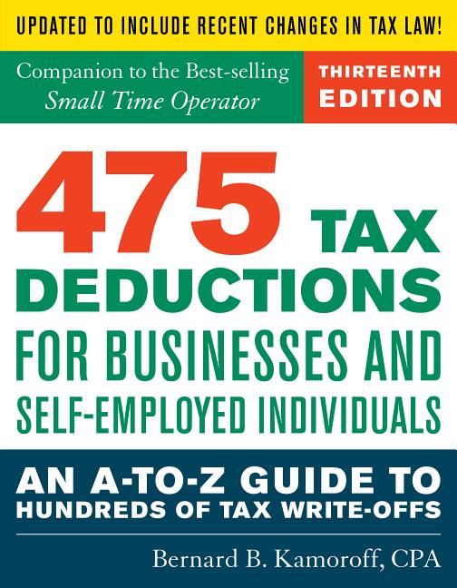 475 Tax Deductions for Businesses and Self-Employed Individuals: An A-to-Z Guide to Hundreds of Tax Write-Offs