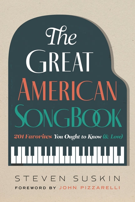 The Great American Songbook: 201 Favorites You Ought to Know (& Love)