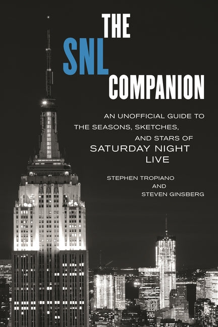 SNL Companion: An Unofficial Guide to the Seasons, Sketches, and Stars of Saturday Night Live