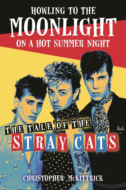 Howling to the Moonlight on a Hot Summer Night: The Tale of the Stray Cats
