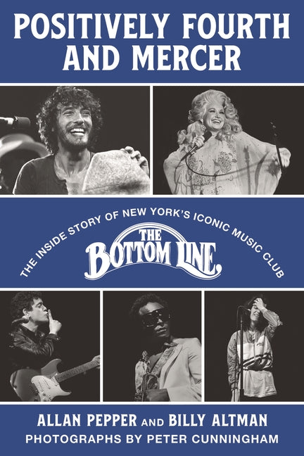 Positively Fourth and Mercer: The Inside Story of New York's Iconic Music Club, the Bottom Line