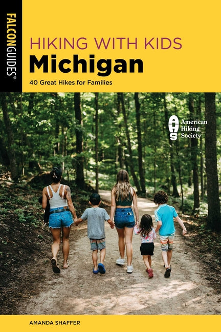 Hiking with Kids Michigan: 40 Great Hikes for Families