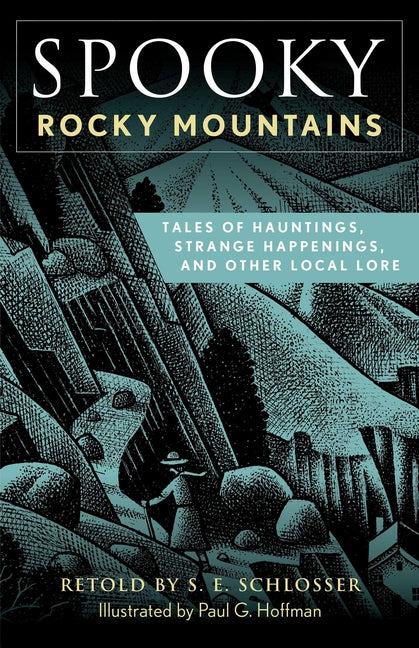 Spooky Rocky Mountains: Tales of Hauntings, Strange Happenings, and Other Local Lore
