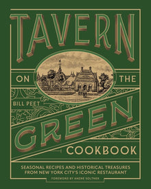 Tavern on the Green Cookbook: Seasonal Recipes and Historical Treasures from New York City's Iconic Restaurant