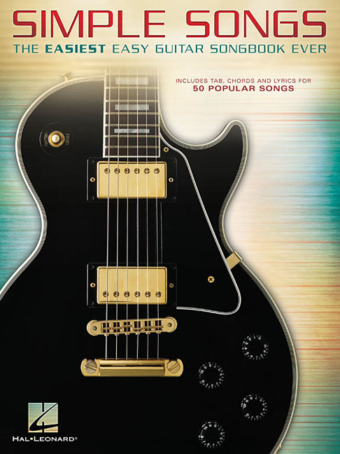 Simple Songs - The Easiest Easy Guitar Songbook Ever 50 Popular Rock and Pop Hits with Tabs Chords and Lyrics Beginner Sheet Music Book for Guitar Stu