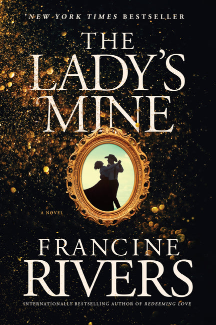 The Lady's Mine: A Lighthearted Christian Romance Novel Set in the Wake of California's Gold Rush