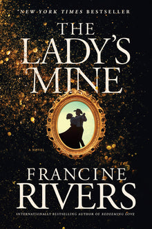 The Lady's Mine: A Lighthearted Christian Romance Novel Set in the Wake of California's Gold Rush