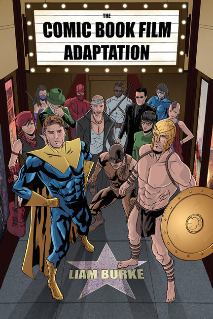 Comic Book Film Adaptation: Exploring Modern Hollywood's Leading Genre