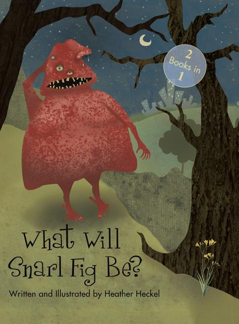 What Will Snarl Fig Be? / Nutsy and Her Tree: If a Tree Falls in the Woods, Did Snarl Fig Cause It or Nutsy Prevent It?