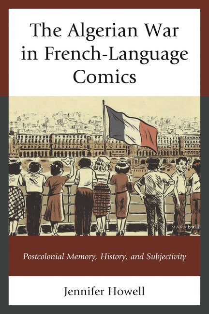 Algerian War in French-Language Comics: Postcolonial Memory, History, and Subjectivity