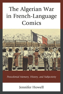 Algerian War in French-Language Comics: Postcolonial Memory, History, and Subjectivity