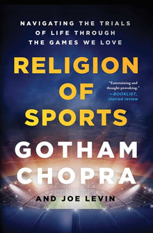 Religion of Sports: Navigating the Trials of Life Through the Games We Love